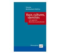 Race, cultures, identités Une approche féministe et postcoloniale - Hourya Bentouhami-Molino - Puf - broché - Essai