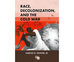 Race, Decolonization, and the Cold War: African Student Elites in Moscow, 1955-1964
