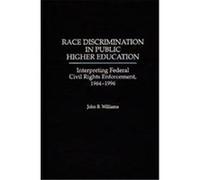 Race Discrimination in Public Higher Education John B. Williams (Auteur)