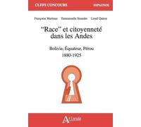 "Race" et citoyenneté dans les Andes: Bolivie, Équateur, Pérou 1880 - 1925
