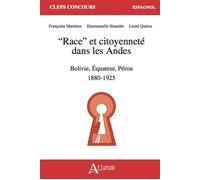 "Race" et citoyenneté dans les Andes: Bolivie, Équateur, Pérou 1880 - 1925