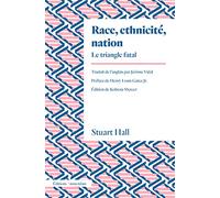 Race, ethnicité, nation: Le triangle fatal