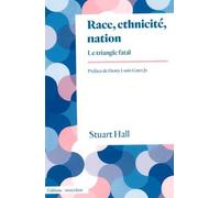 Stuart Hall – Race, ethnicité, nation : Le triangle fatal – Poche – Essai