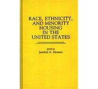 Race, Ethnicity, and Minority Housing in the United States, Contributions in Ethnic Studies