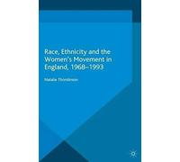 Race, Ethnicity And The Women's Movement In England, 1968-1993