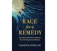 Race for a Remedy: The Science and Scientists Behind the Next Life-Saving Cancer Medicine