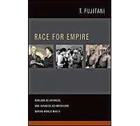 Race For Empire: Koreans As Japanese And Japanese As Americans During World War Ii