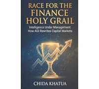 RACE FOR THE FINANCE HOLY GRAIL: Intelligence Under Management: How AGI Rewrites the Capital Market