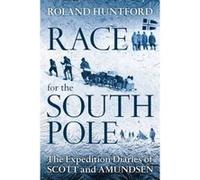 Race for the South Pole Huntford, Roland (Auteur)