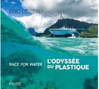 Race for water / L'odyssée du plastique - Eric Loizeau - Favre Pierre-Marcel Eds - cartonné - Récit