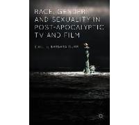 Race, Gender, And Sexuality In Post-Apocalyptic Tv And Film