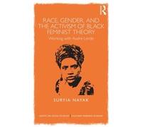 Race, Gender And The Activism Of Black Feminist Theory: Working With Audre Lorde (Concepts For Critical Psychology) (Paperback) Suryia University Of Salford Nayak, Uk (Auteur)