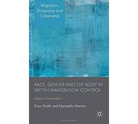 Race, Gender And The Body In British Immigration Control