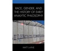 Race Gender and the History of Early Analytic Philosophy by Matt LaVine Matt LaVine (Auteur)