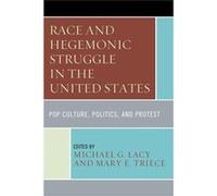 Race & Hegemonic Struggle In The United Michael Lacy, Mary Triece (Auteur)