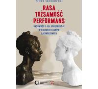 Race, identité, performance - Piotr Skurowski (Literatur, Sachbuch, Reportage auf Polnisch)