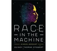 Race in the Machine by Quincy Thomas Stewart Quincy Thomas Stewart (Auteur)