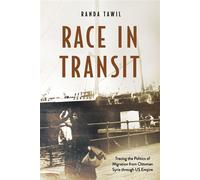 Race in Transit Tracing the Politics of Migration from Ottoman Syria through US Empire - Randa Tawil - Stanford University Press - ebook (ePub) - Livre