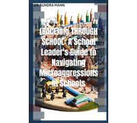 (RACE)ing THROUGH SCHOOL: A School Leader's Guide to Navigating Microaggressions In Schools