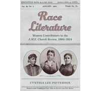 Race Literature: Women Contributors to the A.m.e. Church Review, 1884-1924