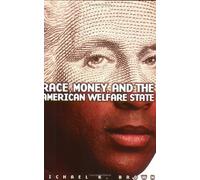 Race, Money, and the American Welfare State: 1st (First) Edition