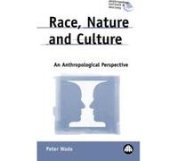 Race, Nature and Culture, Anthropology, Culture and Society Series Peter Wade (Auteur)