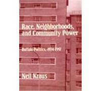 Race, Neighborhoods, and Community Power Neil Kraus (Auteur)