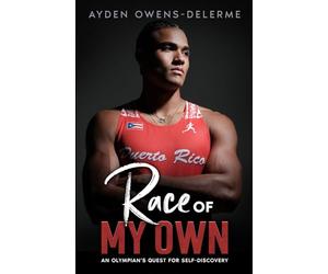 Race of My Own: An Olympian's Quest for Self-Discovery