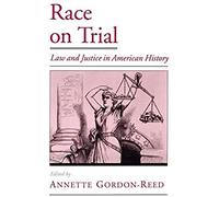 Race On Trial: Law And Justice In American History