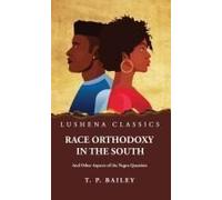 Race Orthodoxy In The South And Other Aspects Of The Negro Question