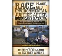 Race Place and Environmental Justice After Hurricane Katrina by Beverly Wright Robert Bullard (Auteur)