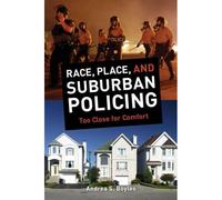 Race, Place, And Suburban Policing