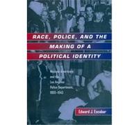 Race, Police, and the Making of a Political Identity, Latinos in American Society and Culture Edward J. Escobar (Auteur)