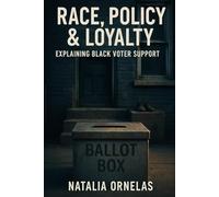 Race, Policy & Loyalty: Explaining Black Voter Support: Data-Based Analysis of Economic Outcomes, Identity Politics, and Voting Behavior in the Obama Years