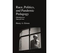 Race, Politics, and Pandemic Pedagogy: Education in a Time of Crisis