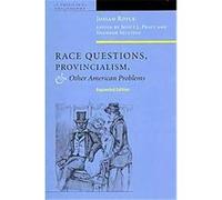 Race Questions, Provincialism, and Other American Problems, Americn Philosophy Josiah Royce (Auteur)