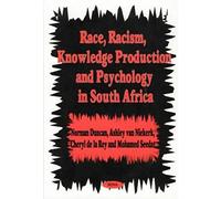 Race, Racism, Knowledge Production & Psychology In South Africa