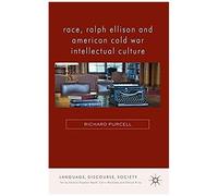 Race, Ralph Ellison And American Cold War Intellectual Culture
