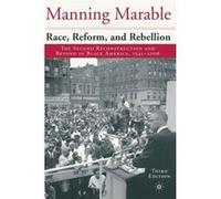 Race, Reform And Rebellion: The Second Reconstruction And Beyond In Black America, 1945-2006 (Paperback) Manning Marable, (Auteur)