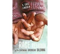 Race, Religion, and the Continuing American Dilemma C. Eric Lincoln (Auteur)
