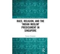 Race, Religion, And The 'indian Muslim' Predicament In Singapore