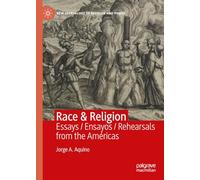 Race & Religion: Essays / Ensayos / Rehearsals from the Américas