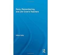Race, Remembering, And Jim Crow's Teachers