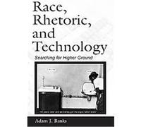 Race, Rhetoric, And Technology, NCTE-LEA Research Series in Literacy and Composition Adam J. Banks (Auteur)