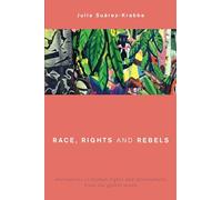 Race, Rights and Rebels: Alternatives to Human Rights and Development from the Global South