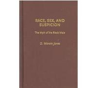 Race, Sex, And Suspicion D. MARVIN JONES (Auteur)