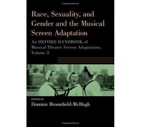 Race, Sexuality, And Gender And The Musical Screen Adaptation