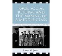 Race Social Reform and the Making of a Middle Class by Joseph O. Jewell Joseph O. Jewell (Auteur)