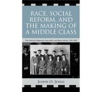 Race Social Reform and the Making of a Middle Class by Joseph O. Jewell Joseph O. Jewell (Auteur)
