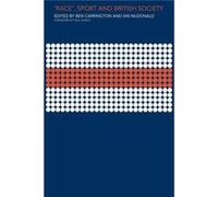 Race Sport and British Society by Ben Carrington
